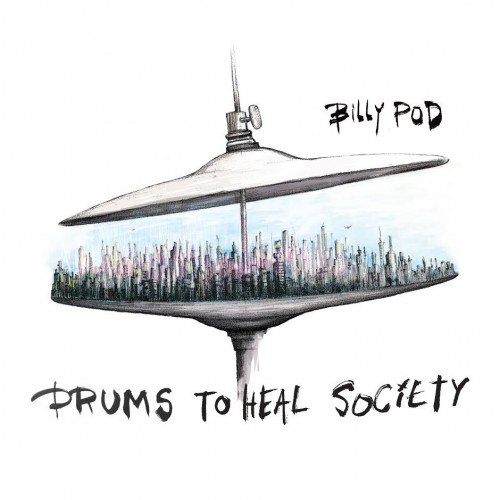 billy pod - drums to heal society